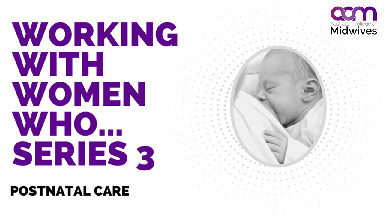 Working with women who... Series 3 - Postnatal Care: Day 1