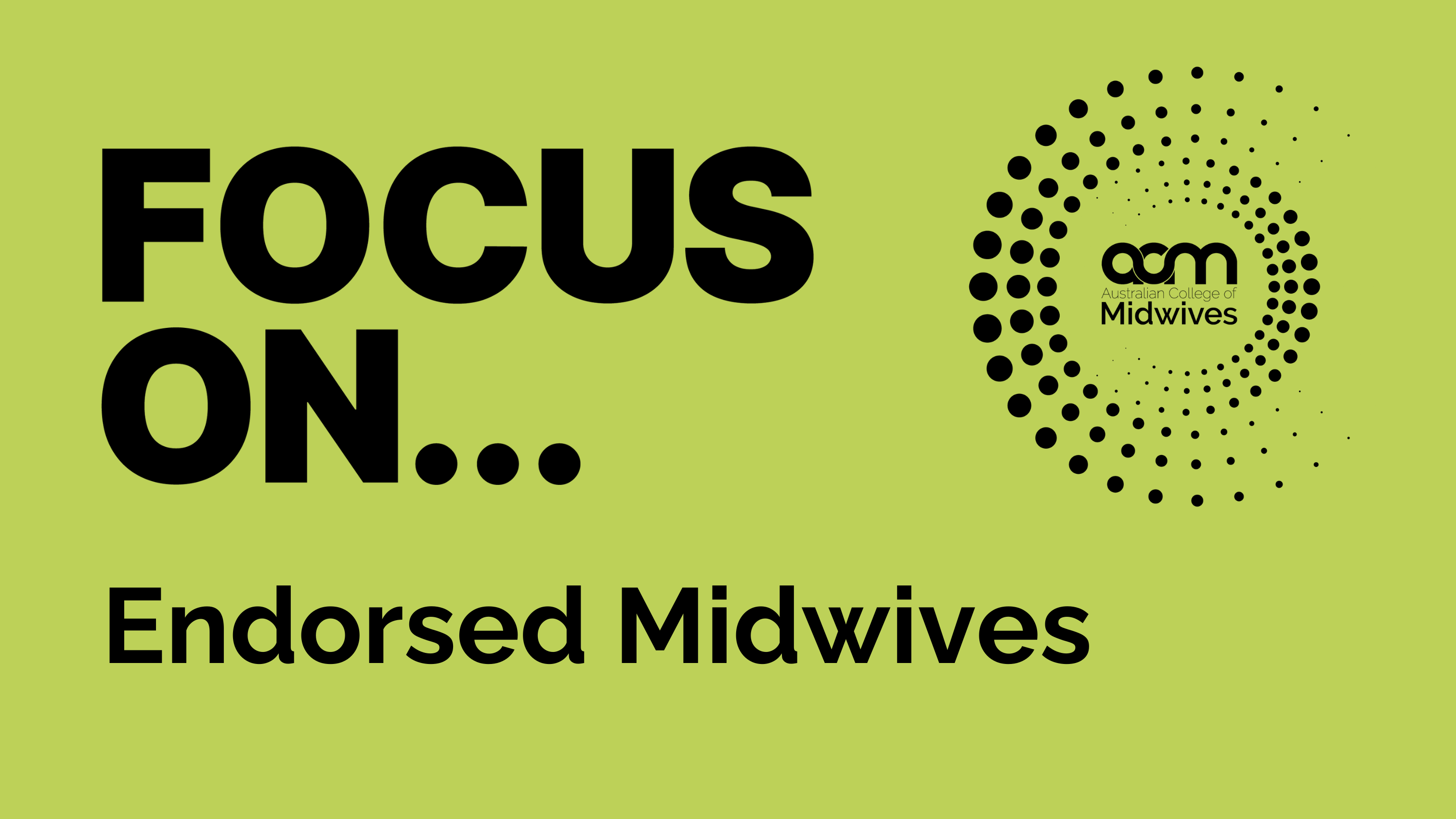 Focus On... Endorsed Midwives Morning Session